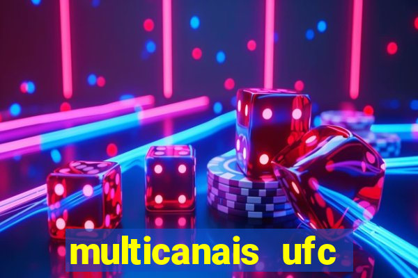 multicanais ufc fight pass